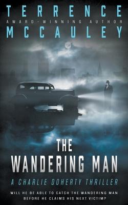 The Wandering Man: A Charlie Doherty Thriller - Terrence Mccauley