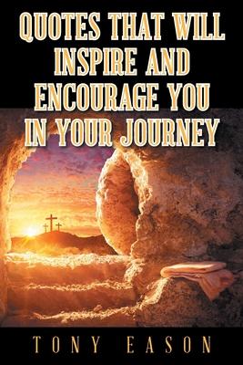 Quotes That Will Inspire and Encourage You In Your Journey - Tony Eason