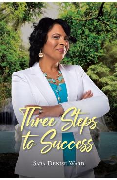 Three Steps to Success - Sara Denise Ward