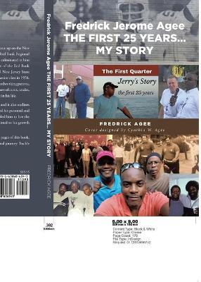 Fredrick Jerome Agee THE FIRST 25 YEARS... MY STORY - Fredrick Agee