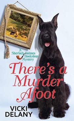 There's a Murder Afoot: A Sherlock Holmes Bookshop Mystery - Vicki Delany