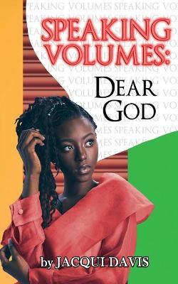 Speaking Volumes: Dear God - Jacqui Davis