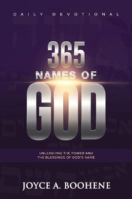 365 Names of God Daily Devotional: Unleashing the Power and the Blessings of God's Name - Joyce A. Boohene