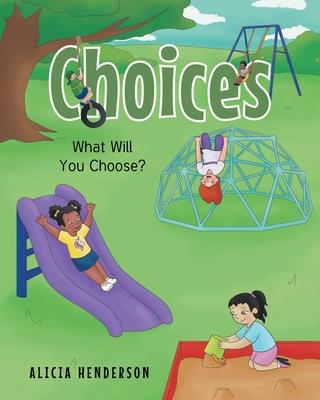 Choices: What Will You Choose? - Alicia Henderson
