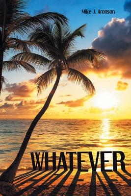 Whatever - Mike J. Aronson