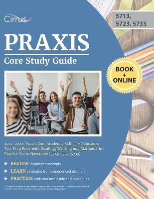 Praxis Core Study Guide 2021-2022: Praxis Core Academic Skills for Educators Test Prep Book with Reading, Writing, and Mathematics Practice Exam Quest - Cox