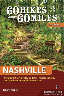 60 Hikes Within 60 Miles: Nashville: Including Clarksville, Gallatin, Murfreesboro, and the Best of Middle Tennessee - Johnny Molloy