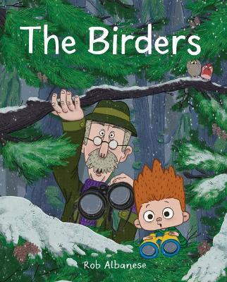 The Birders: An Unexpected Encounter in the Northwest Woods - Rob Albanese