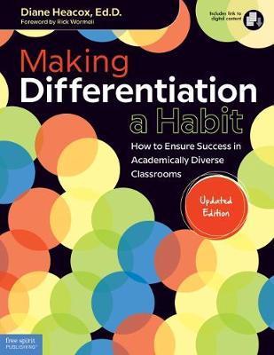 Making Differentiation a Habit: How to Ensure Success in Academically Diverse Classrooms - Diane Heacox
