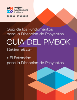 A Guide to the Project Management Body of Knowledge (Pmbok(r) Guide) - Seventh Edition and the Standard for Project Management (Spanish) - Project Management Institute