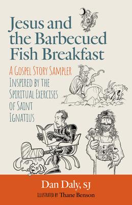 Jesus and the Barbecued Fish Breakfast - Daley Sj Dan