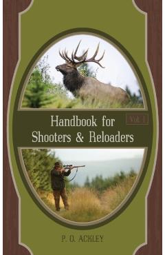 Handbook for Shooters and Reloaders - Parker O. Ackley