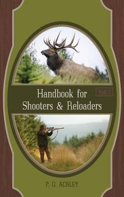 Handbook for Shooters and Reloaders - Parker O. Ackley