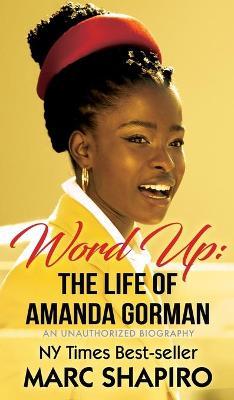 Word Up: The Life of Amanda Gorman - Marc Shapiro