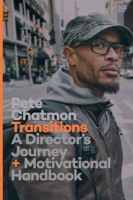 Transitions: A Director's Journey and Motivational Handbook - Pete Chatmon
