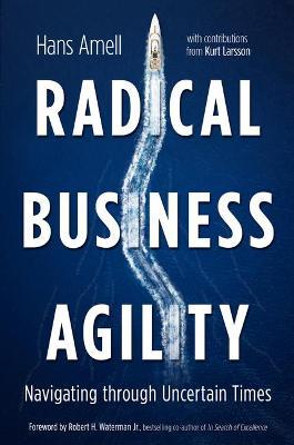 Radical Business Agility: Navigating Through Uncertain Times - Hans Amell