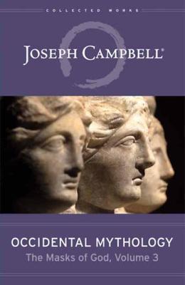 Occidental Mythology (the Masks of God, Volume 3) - Joseph Campbell