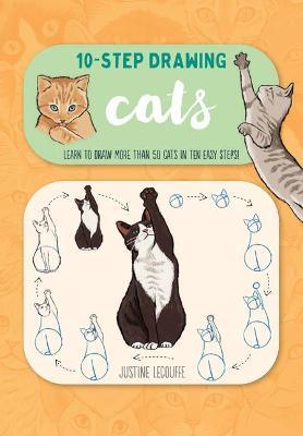 Ten-Step Drawing: Cats: Learn to Draw More Than 50 Cats in Ten Easy Steps! - Justine Lecouffe