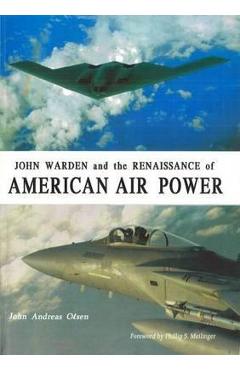 Coperta cărții 'John Warden and the Renaissance of American Air Power - John Andreas Olsen'
