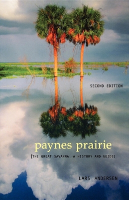 Paynes Prairie: The Great Savanna: A History and Guide - Lars Andersen