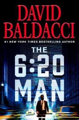 The 6:20 Man: A Thriller - David Baldacci