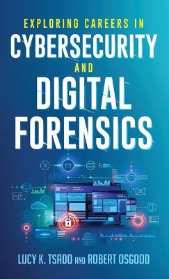 Exploring Careers in Cybersecurity and Digital Forensics - Lucy K. Tsado