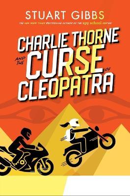 Charlie Thorne and the Curse of Cleopatra - Stuart Gibbs