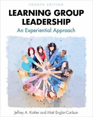 Learning Group Leadership: An Experiential Approach - Jeffrey A. Kottler