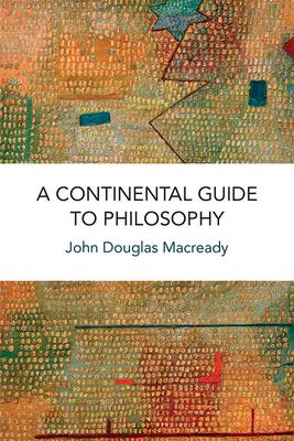 A Continental Guide to Philosophy - John Douglas Macready