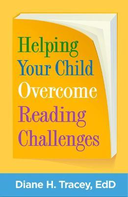 Helping Your Child Overcome Reading Challenges - Diane H. Tracey