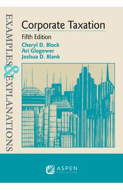 Poza produsului Examples & Explanations for Corporate Taxation - Cheryl D. Block