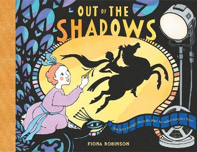 Out of the Shadows: How Lotte Reiniger Made the First Animated Fairytale Movie - Fiona Robinson
