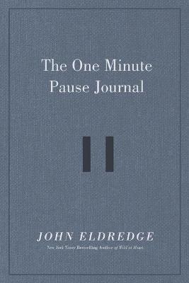 The One Minute Pause Journal - John Eldredge
