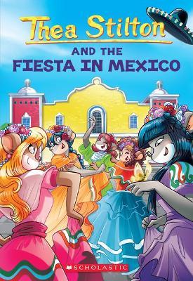 Fiesta in Mexico (Thea Stilton #35) - Thea Stilton
