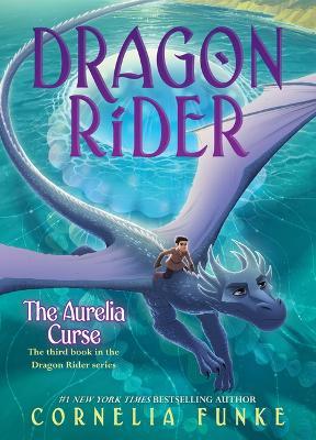 The Aurelia Curse (Dragon Rider #3) - Cornelia Funke