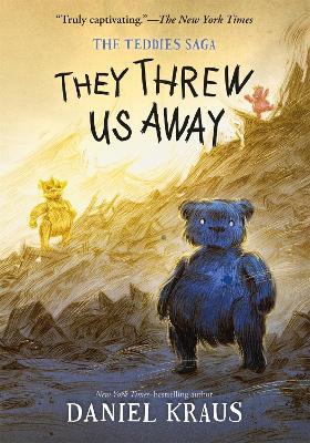 They Threw Us Away: The Teddies Saga - Daniel Kraus