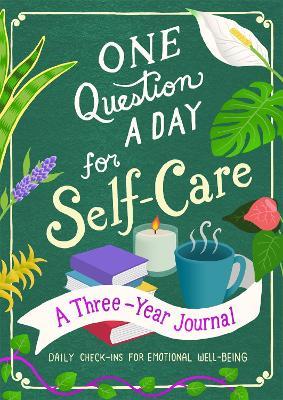 One Question a Day for Self-Care: A Three-Year Journal: Daily Check-Ins for Emotional Well-Being - Aimee Chase