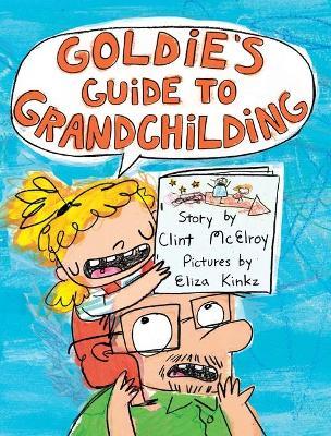 Goldie's Guide to Grandchilding - Clint Mcelroy