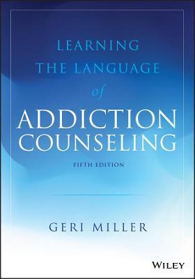 Learning the Language of Addiction Counseling - Geri Miller