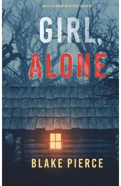 Girl, Alone (An Ella Dark FBI Suspense Thriller-Book 1) - Blake Pierce