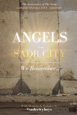 Angels in Sadr City: We Remember - Anthony S. Farina