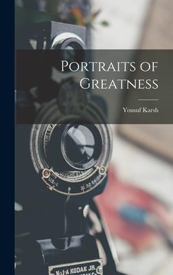 Portraits of Greatness - Yousuf 1908-2002 Karsh