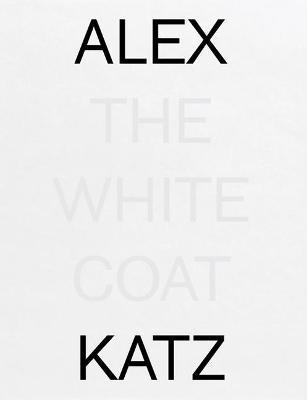 Alex Katz: The White Coat - Alex Katz