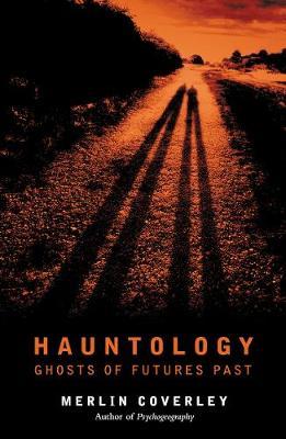 Hauntology: Ghosts of Futures Past - Merlin Coverley