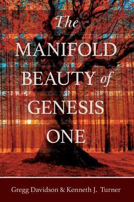 The Manifold Beauty of Genesis One: A Multi-Layered Approach - Gregg Davidson