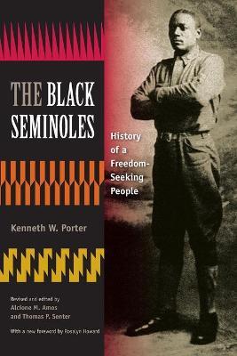 The Black Seminoles: History of a Freedom-Seeking People - Kenneth W. Porter