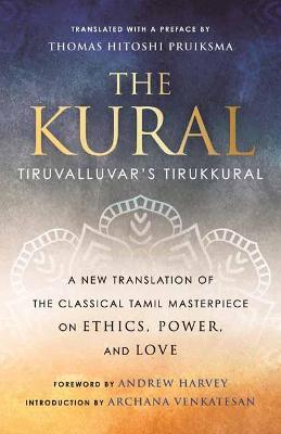 The Kural: Tiruvalluvar's Tirukkural - Thomas Hitoshi Pruiksma