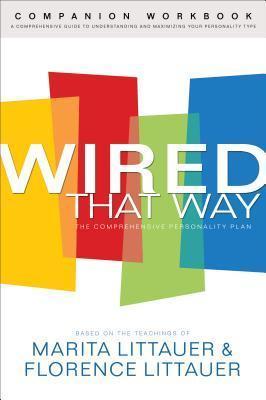 Wired That Way Companion Workbook: A Comprehensive Guide to Understanding and Maximizing Your Personality Type - Marita Littauer
