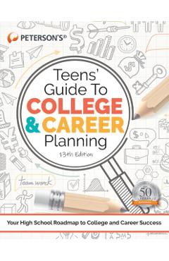 Teens' Guide to College and Career Planning - Peterson's
