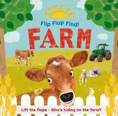 Flip Flap Find! Farm: Lift the Flaps! Who's Hiding on the Farm? - Dk
